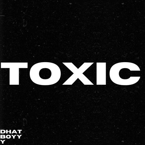 Toxic | Boomplay Music