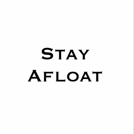 Stay Afloat | Boomplay Music