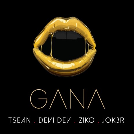 Gana (feat. Devi Dev, Ziko & Jok3r) | Boomplay Music