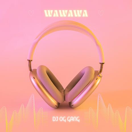 WAWAWA | Boomplay Music