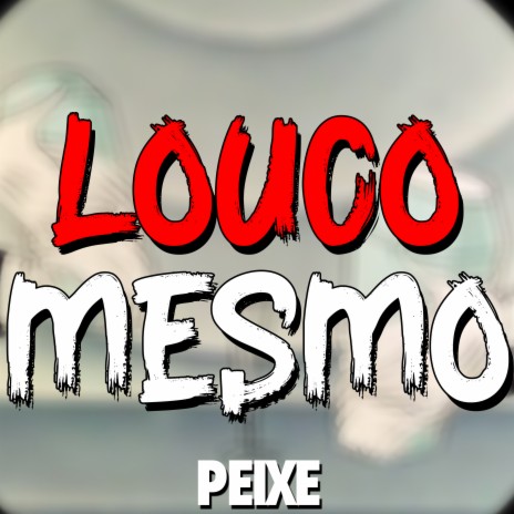 Louco Mesmo | Boomplay Music