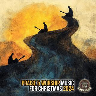 Praise & Worship Music For Christmas 2024