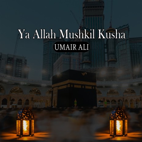 Ya Allah Mushkil Kusha | Boomplay Music