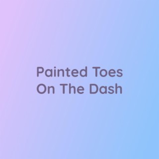 Painted Toes On the Dash