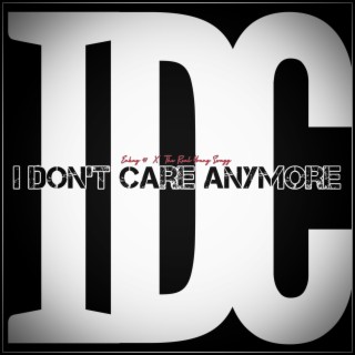 I Don't Care Anymore