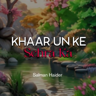 Khaar Un Ke Sehra Ka