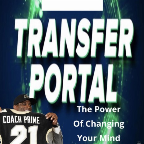 Transfer Portal: The Power Of Changing Your Mind