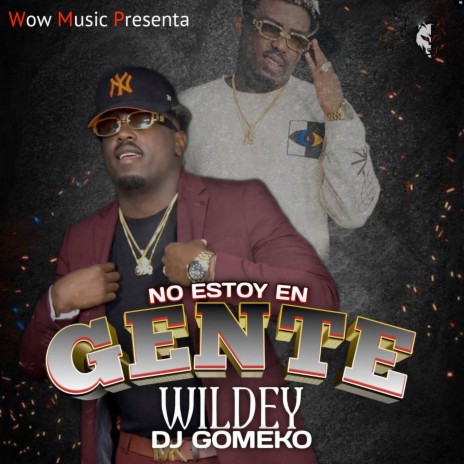 No Estoy En Gente ft. Wildey | Boomplay Music