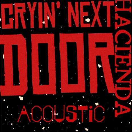 Cryin' Next Door (Acoustic Version)