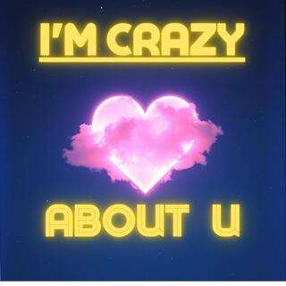 I'm crazy about u