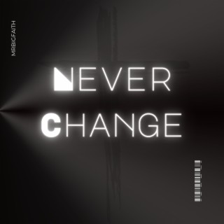 Never Change lyrics | Boomplay Music