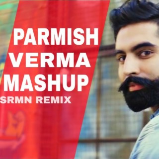 SRMN - Parmish Verma Mashup ft. Drake