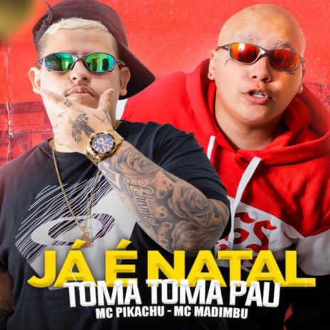 Já É Natal Toma Toma Pau ft. Mc Madimbu | Boomplay Music