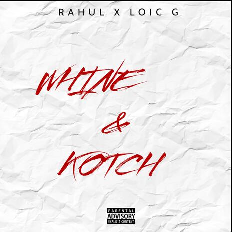 Whine and Kotch ft. Loic G | Boomplay Music