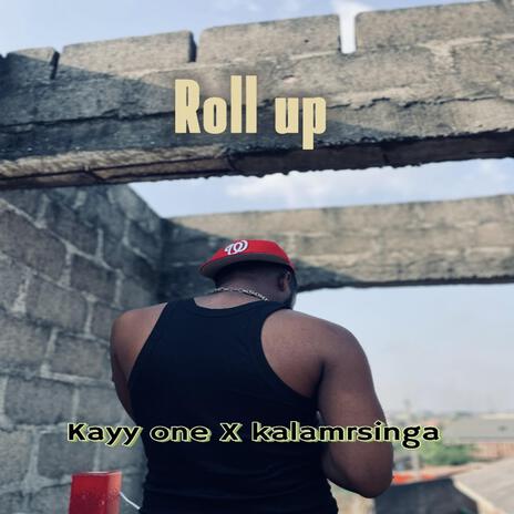 Roll up ft. Kalamrsinga | Boomplay Music