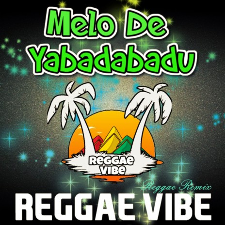 Melo De Yabadabadu (Reggae Remix) | Boomplay Music