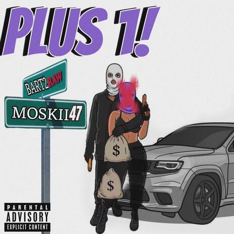 Plus one ft. Moskii47 | Boomplay Music