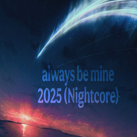 Always Be Mine (Nightcore Version 2025) | Boomplay Music