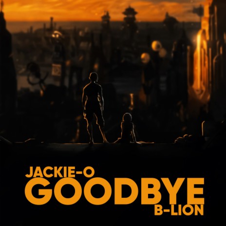 Goodbye (From Arcane: League of Legends) ft. B-Lion | Boomplay Music