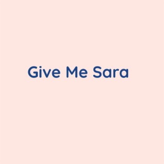 Give Me Sara