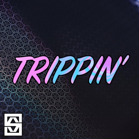 Trippin' | Boomplay Music