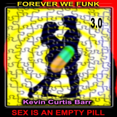 SEX IS AN EMPTY PILL 3.0 (Radio Edit) ft. Kevin Curtis Barr | Boomplay Music