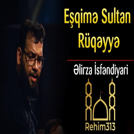 Eşqimə Sultan Rüqəyyə (s.ə) - Elirza İsfendiyari |2022|HD| | Boomplay Music