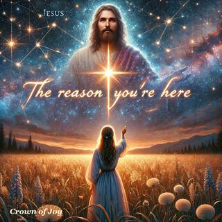 The Reason You're Here lyrics | Boomplay Music