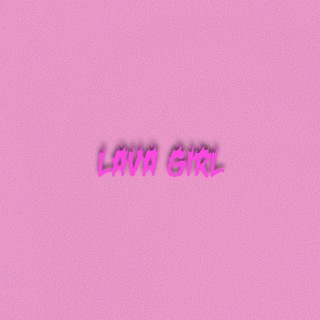 Lava Girl lyrics | Boomplay Music