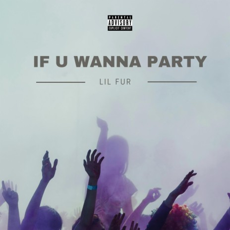 If U Wanna Party
