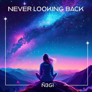 NEVER LOOKING BACK