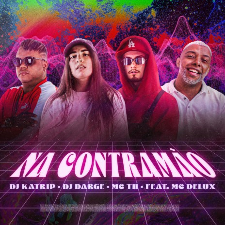 Na Contramão ft. Dj Darge, Mc Th & Mc Delux | Boomplay Music