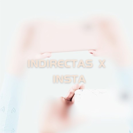 Indirectas X Insta :(ft. Devilcrossofficial | Boomplay Music