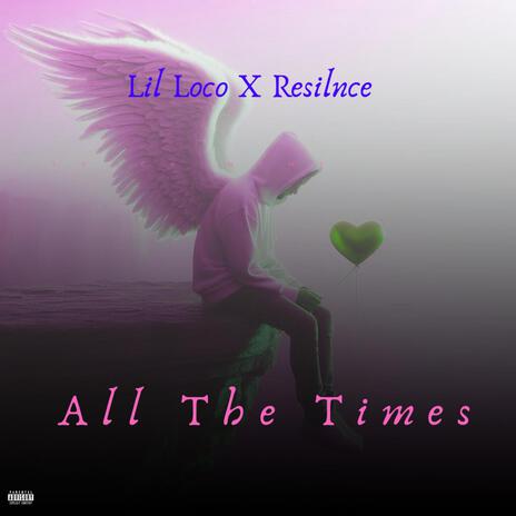 All The Times ft. resilnce | Boomplay Music