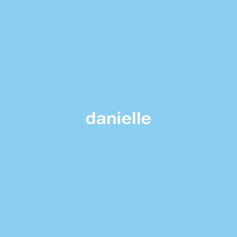 danielle (slow down, you too good to be true) | Boomplay Music