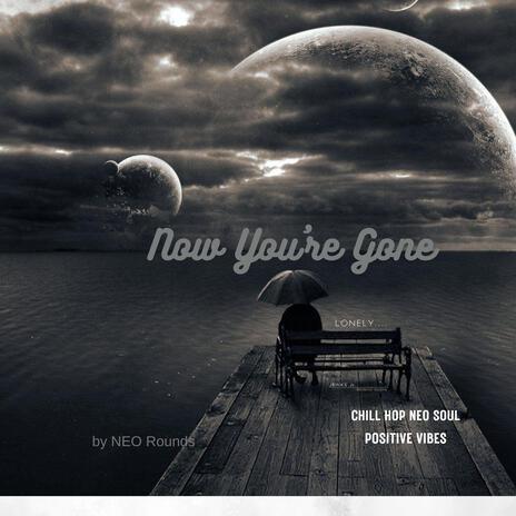 Now You're Gone | Boomplay Music