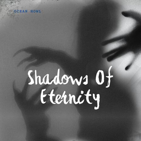 Shadows Of Eternity | Boomplay Music