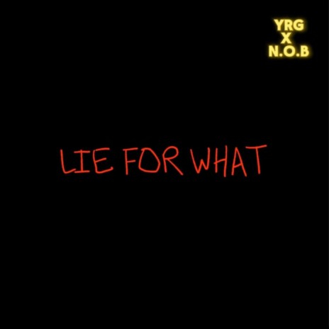 LIE FOR WHAT | Boomplay Music
