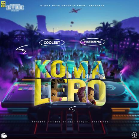 Koma Lero ft. Stesh Mw | Boomplay Music