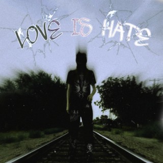 Love is Hate lyrics | Boomplay Music