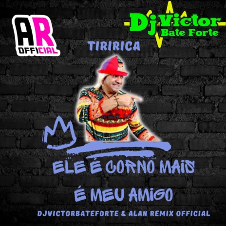 Ele é Corno Mais é Meu Amigo vs Lambada ft. Alan Remix Official & Tiririca | Boomplay Music