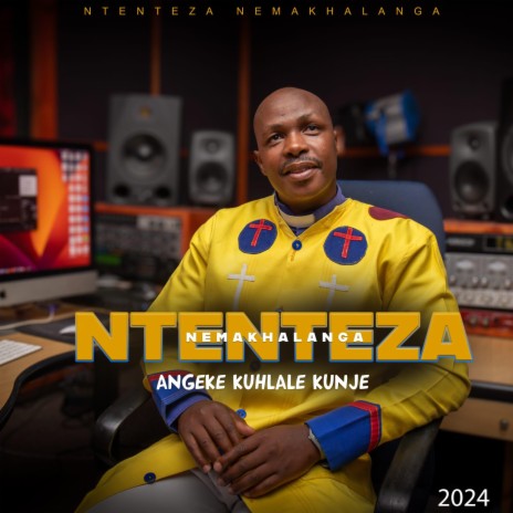 NTENTEZA Nemakhalanga - ANGEKE KUHLALE KUNJE MP3 Download & Lyrics ...