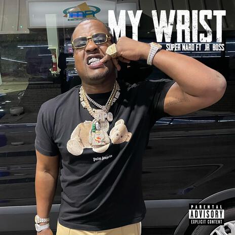 My Wrist ft. Jr. Boss | Boomplay Music