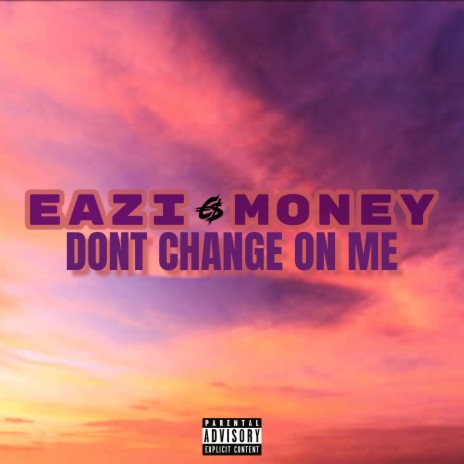 Dont Change On Me | Boomplay Music