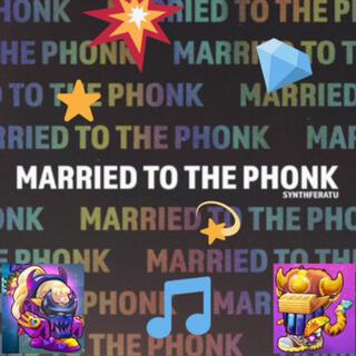 Married To The Phonk