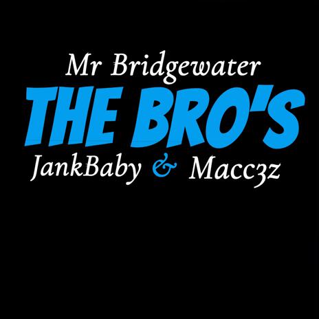 THE BRO'S ft. JankBaby & Macc3z | Boomplay Music