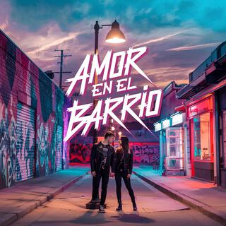 Amor en el barrio lyrics | Boomplay Music