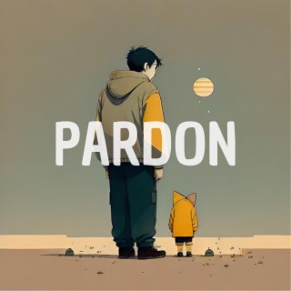 Pardon lyrics | Boomplay Music