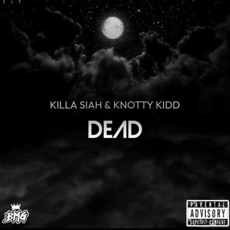 DEAD ft. Knotty Kidd | Boomplay Music