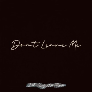 Leave Me (Demo) lyrics | Boomplay Music